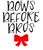 Bows Before Bros Design