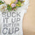 Suck it up buttercup design